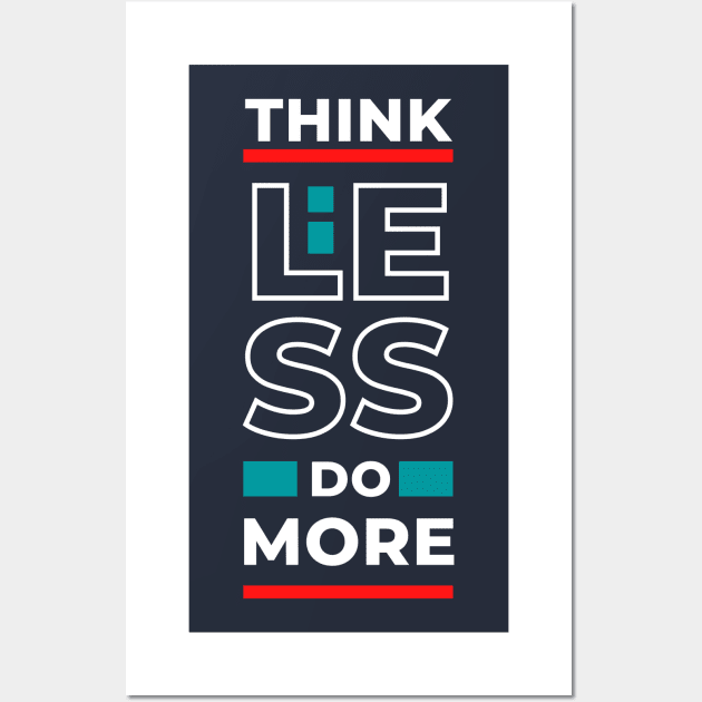 Think Less Do More  - Staying Sober Drug Addiction Wall Art by RecoveryTees